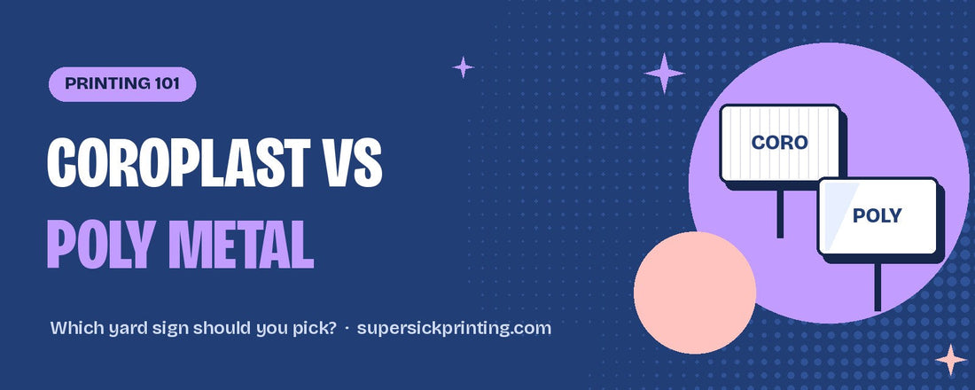 Coroplast vs poly metal yard signs - Super Sick Printing blog