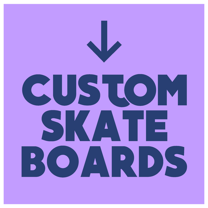 CUSTOM SKATEBOARDS